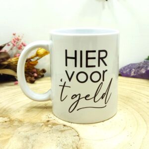 Keramische mok "Hier voor 't geld"