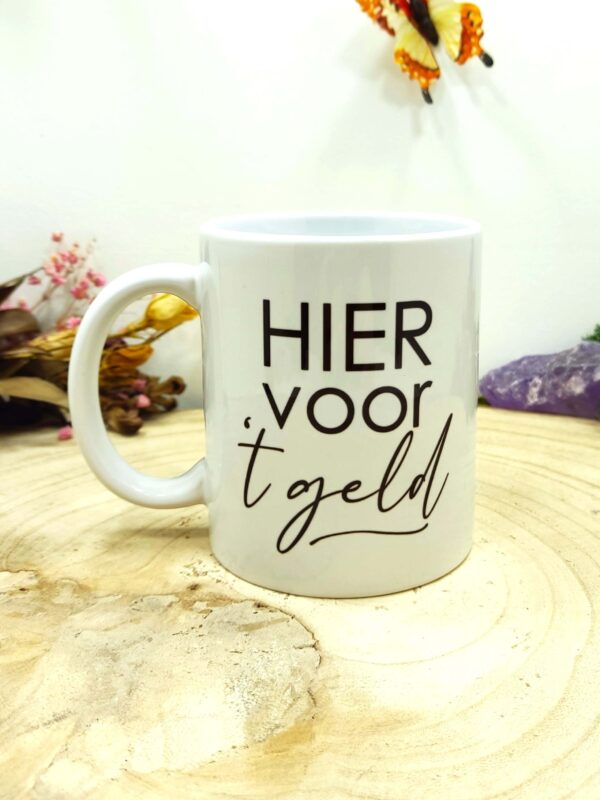 Keramische mok "Hier voor 't geld"